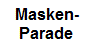 Maskenparade